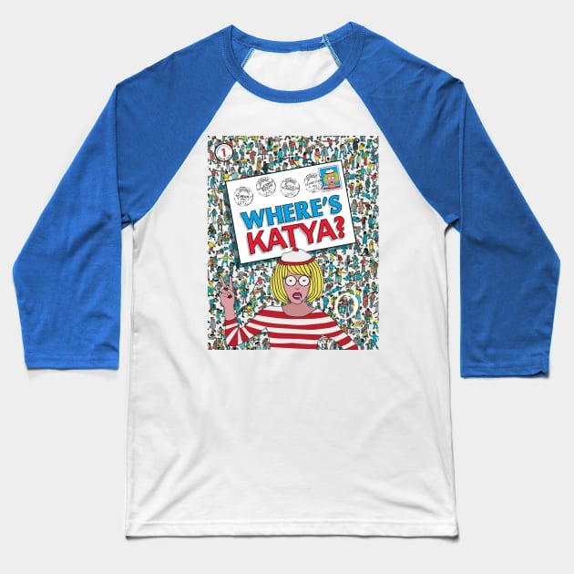 Where's Katya? Baseball T-Shirt by LaurothyGayle